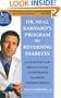 Dr. Neal Barnard's Program for Reversing Diabetes: The Scientifically Proven System for Reversing Diabetes Without Drugs