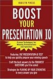 Boost Your Presentation IQ: Proven Techniques for Winning Presentations and Speeches