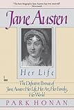 Jane Austen:  Her Life: The Definitive Portrait of Jane Austen: Her Life, Her Art, Her Family, Her World