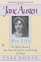 Jane Austen: Her Life: The Definitive Portrait of Jane Austen: Her Life, Her Art, Her Family, Her World