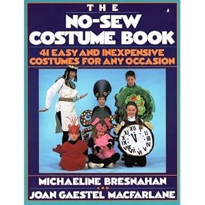 The No-Sew Costume Book: 41 Easy and Inexpensive Costumes for Any Occasion (A Plume Book) by Michaeline Bresnahan and Joan Gaestel MacFarlane
