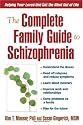 The Complete Family Guide to Schizophrenia: Helping Your Loved One Get the Most Out of Life