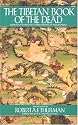 THE TIBETAN BOOK OF THE DEAD (The Great Book of Natural Liberation Through Understanding in the Between)