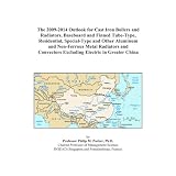 The 2009-2014 Outlook for Cast Iron Boilers and Radiators, Baseboard and Finned Tube-Type, Residential, Special-Type and Other Aluminum and ... Excluding Electric in Greater China'