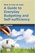 How to Live on Less: A Guide to Everyday Budgeting and Self-sufficiency