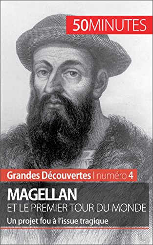 Magellan et le premier tour du monde: Un projet fou à l'issue tragique (Grandes Découvertes t. 4) (French Edition)