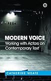 Modern voice : working with actors on contemporary text
