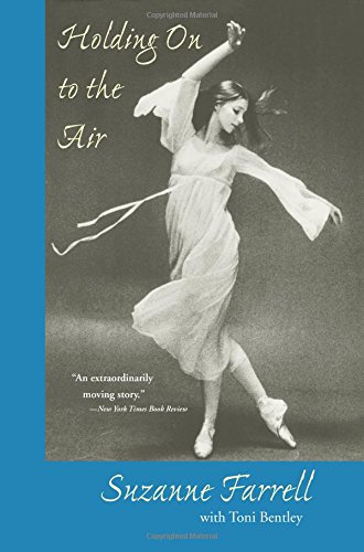 Holding On to the Air: An Autobiography, by Suzanne Farrell, Toni Bentley