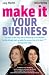 MAKE IT YOUR BUSINESS