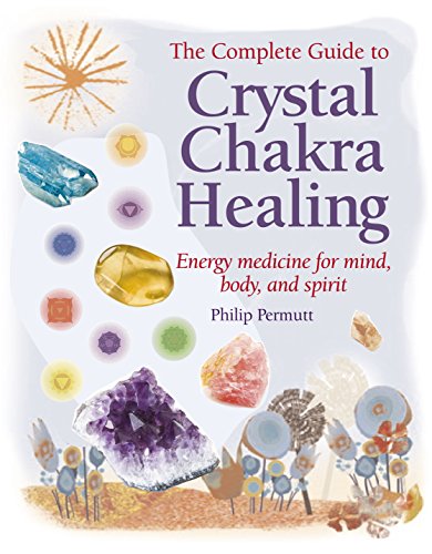 Crystal Chakra Healing: Energy medicine for mind, body and spirit, by Philip Permutt