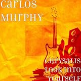 Carlos Murphy Chrysalis Look Into Yourself