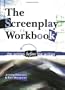 Screenplay Workbook: The Writing Before the Writing