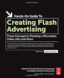 Creating Flash Advertising: From Concept to Tracking - Microsites, Video Ads and More (Hands-On Guide Series) Creating Flash Advertising: From Concept to Tracking - Microsites, Video Ads and More (Hands-On Guide Series)