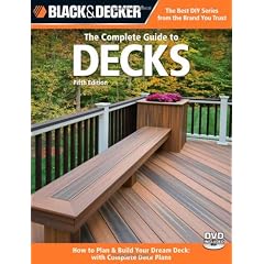 Black & Decker The Complete Guide to Decks, Updated 5th Edition: Plan & Build Your Dream Deck  Includes Complete Deck Plans