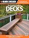 Black & Decker The Complete Guide to Decks, Updated 5th Edition: Plan & Build Your Dream Deck Includes Complete Deck Plans (Black & Decker Complete Guide)
