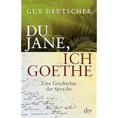 Du Jane, ich Goethe: Eine Geschichte der Sprache