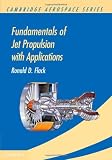 Fundamentals of Jet Propulsion with Applications (Cambridge Aerospace Series)