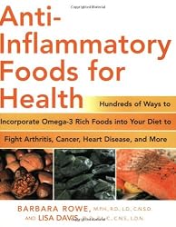 Anti-Inflammatory Foods for Health: Hundreds of Ways to Incorporate Omega-3 Rich Foods into Your Diet to Fight Arthritis, Cancer, Heart Disease, and More (Healthy Living Cookbooks)
