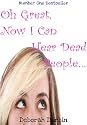 Oh Great, Now I Can Hear Dead People!