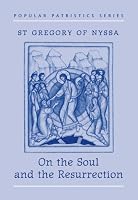 On the Soul and the Resurrection: St Gregory of Nyssa