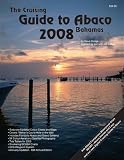 The Cruising Guide to Abaco, Bahamas: 2008