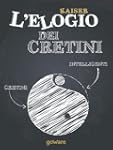 L'elogio dei cretini. Brevi note sull...