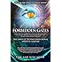 Forbidden Gates: How Genetics, Robotics, Artificial Intelligence, Synthetic Biology, Nanotechnology, & Human Enhancement Herald The Dawn Of Techno-Dimensional Spiritual Warfare