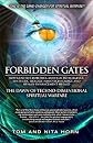 Forbidden Gates: How Genetics, Robotics, Artificial Intelligence, Synthetic Biology, Nanotechnology, and Human Enhancement Herald The Dawn Of TechnoDimensional Spiritual Warfare