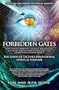 Forbidden Gates: How Genetics, Robotics, Artificial Intelligence, Synthetic Biology, Nanotechnology, and Human Enhancement Herald The Dawn Of Techno-Dimensional Spiritual Warfare
