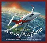 A is for Airplane: An Aviation Alphabet (Alphabet Books)