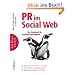 PR im Social Web: Das Handbuch f�r Kommunikationsprofis