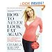 How to Never Look Fat Again: Over 1,000 Ways to Dress Thinner--Without Dieting!