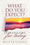 What do you expect? : ecclesiastes for today