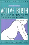 Active Birth : The New Approach to Giving Birth Naturally, Revised Edition (Non)