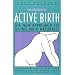Active Birth: The New Approach to Giving Birth Naturally