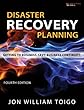 Disaster Recovery Planning: Getting to Business-Savvy Business Continuity (4th Edition)