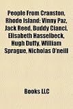 People From Cranston, Rhode Island: Vinny Paz, Jack Reed, Buddy Cianci, Elisabeth Hasselbeck, Hugh Duffy, William Sprague, Nicholas O'neill