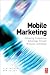 Mobile Marketing: Achieving Competitive Advantage Through Wireless Technology