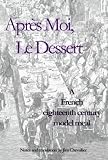 bookshop cuisine Apres Moi Le Dessert: A French Eighteenth Century Model Meal   because we all love reading blogs about life in France