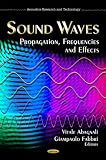 Sound Waves: Propagation, Frequencies and Effects (Acoustics Research and Technology)