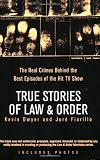 True Stories of Law & Order: The Real Crimes Behind the Best Episodes of the Hit TV Show