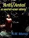 Anti/Antai, a secret-war story