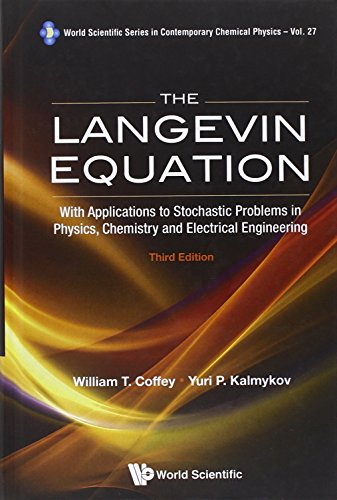 The Langevin Equation: With Applications to Stochastic Problems in Physics, Chemistry and Electrical Engineering (3rd Edition) (World Scientific Series in Contemporary Chemical Physics)