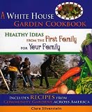  : A White House Garden Cookbook