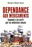 D�pendance aux m�dicaments : Comment s'en sortir par les m�decines douces