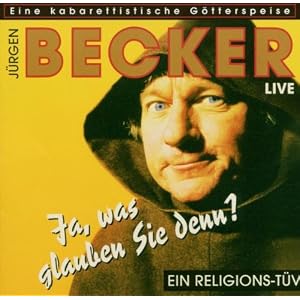Jürgen Becker - Live/Ja, was glauben Sie denn?