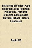 Produkt-Bild: Patriarchs of Venice: Pope John Paul I, Pope John XXIII, Pope Pius X, Patriarch of Venice, Angelo Scola, Giovanni Urbani, Lorenzo Giustinian