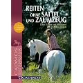 Reiten ohne Sattel und Zaumzeug: �ber Trauen und Vertrauen - Das Pegasus-System