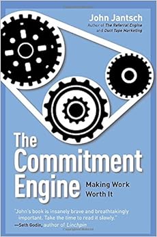 The Commitment Engine: Making Work Worth 