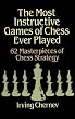 The Most Instructive Games of Chess Ever Played: 62 Masterpieces of Chess Strategy (Chess)